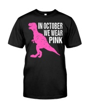In October We Wear Pink Breast Cancer Awareness Classic T-Shirt front