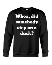 Whoa did somebody step on a duck Crewneck Sweatshirt tile
