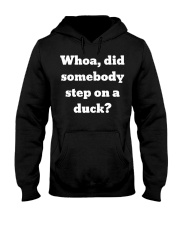 Whoa did somebody step on a duck Hooded Sweatshirt tile