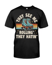 Roller Skating They See Me Rollin' They Hatin' Classic T-Shirt front