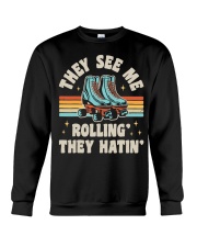 Roller Skating They See Me Rollin' They Hatin' Crewneck Sweatshirt tile