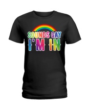 LGBT Sounds Gay I'm In Ladies T-Shirt tile