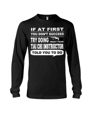 If at First You Don't Succeed Tai Chi Instructor Long Sleeve Tee tile