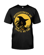 Underestimate Me That'll Be Fun Classic T-Shirt front
