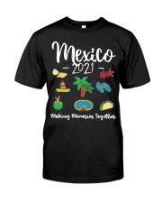Mexico 2021 Making Memories Together Classic T-Shirt front