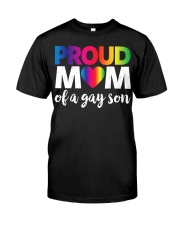 LGBT Proud Mom Of A Gay Son Classic T-Shirt front