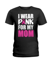 I Wear Pink For My Mom Ladies T-Shirt tile