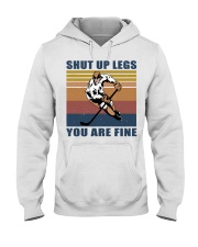 Hockey - Shut up legs you are fine Hooded Sweatshirt tile