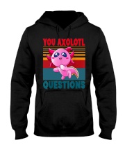 You Axolotl Questions Hooded Sweatshirt tile
