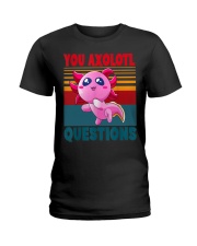 You Axolotl Questions Ladies T-Shirt tile