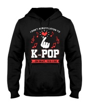 I Don't Always Listen To K-Pop Hooded Sweatshirt tile