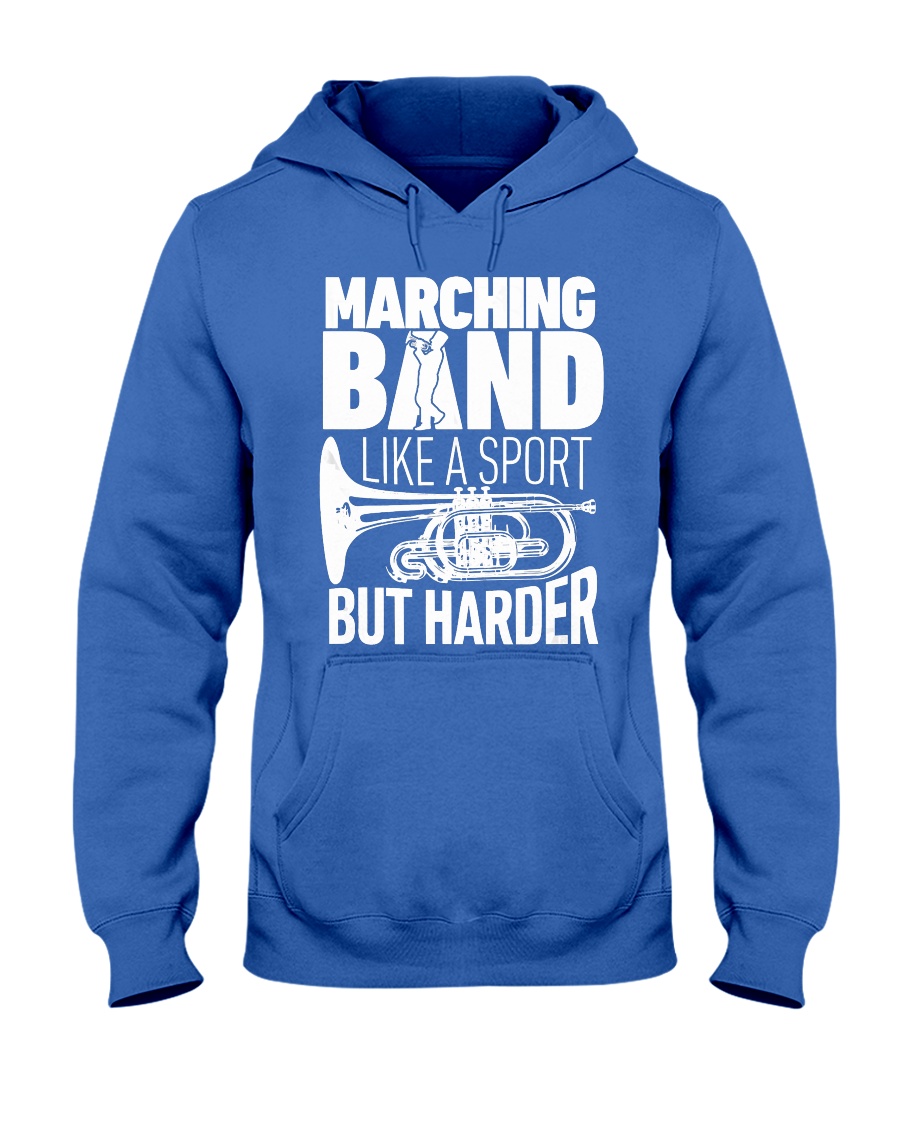 Marching Band Like A Sport But Harder Shirt C Hooded Sweatshirt