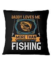 Daddy loves me more than fishing-01 Square Pillowcase tile