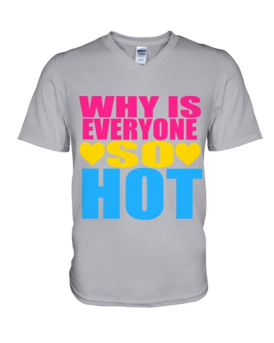 Why Is Everyone So Hot (pansexual) Pride V-Neck T-Shirt