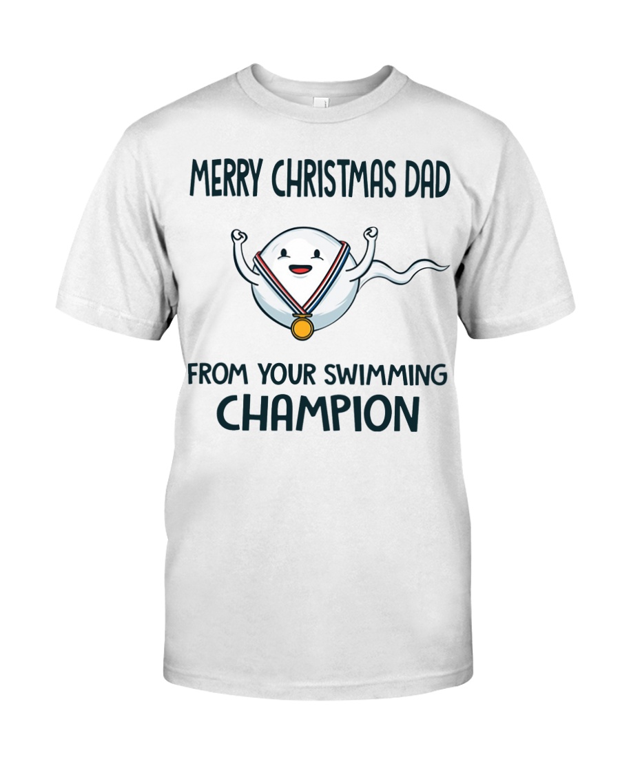 Merry Christmas dad from your swimming champion sh Classic T-Shirt