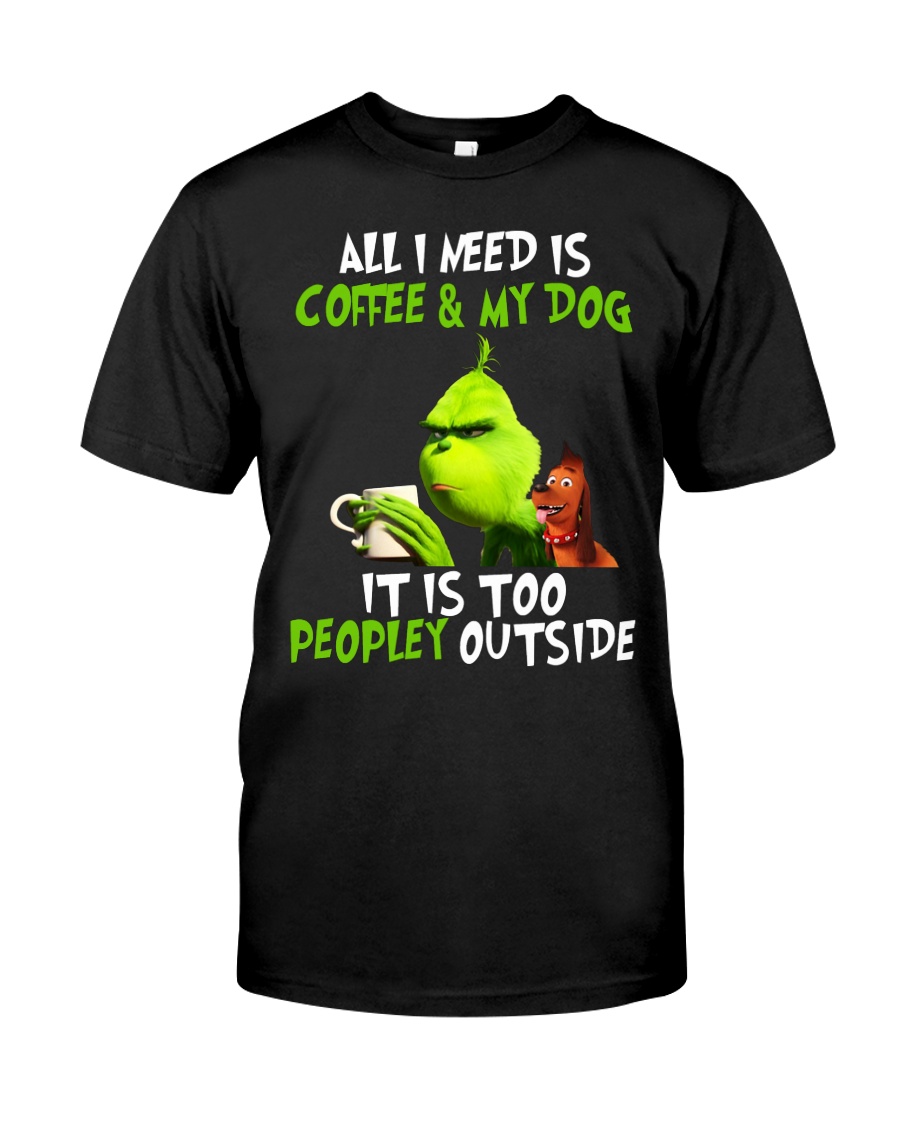 Grinch all i need is coffee and my dog it is too p Premium Fit Mens Tee