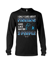 I Only Care About Fishing and Like 3 People Long Sleeve Tee thumbnail