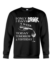 I Only Drink Wine 3 Days A Week Wine Drinking Gift Crewneck Sweatshirt thumbnail
