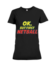 Gifts ideas for netball lovers Netball players Premium Fit Ladies Tee thumbnail