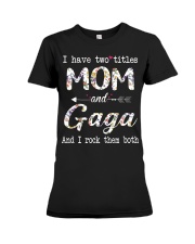 I have two titles Mom and Gaga Premium Fit Ladies Tee tile