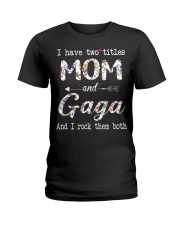 I have two titles Mom and Gaga Ladies T-Shirt tile