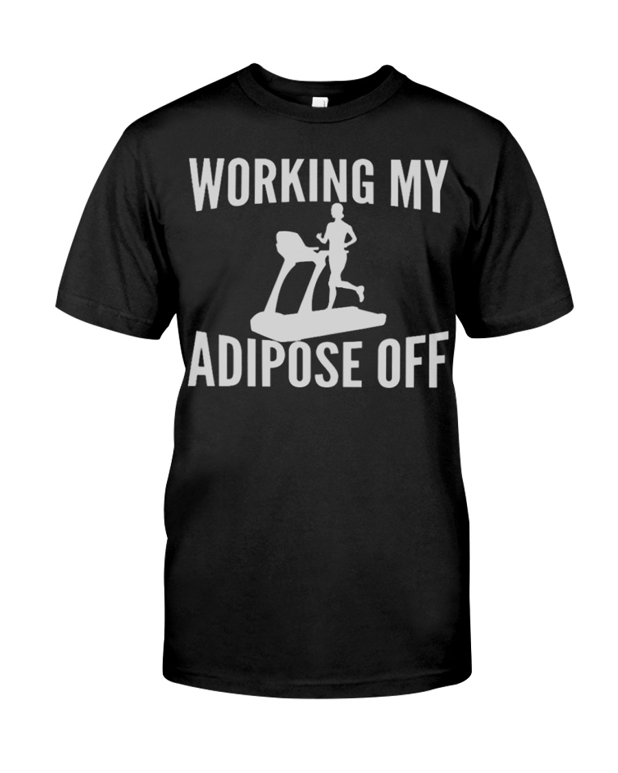 GYM WORKING MY ADIPOSE OFF Classic T-Shirt