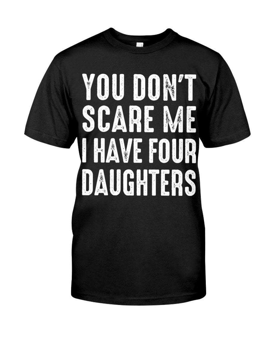 I have four daughters Classic T-Shirt