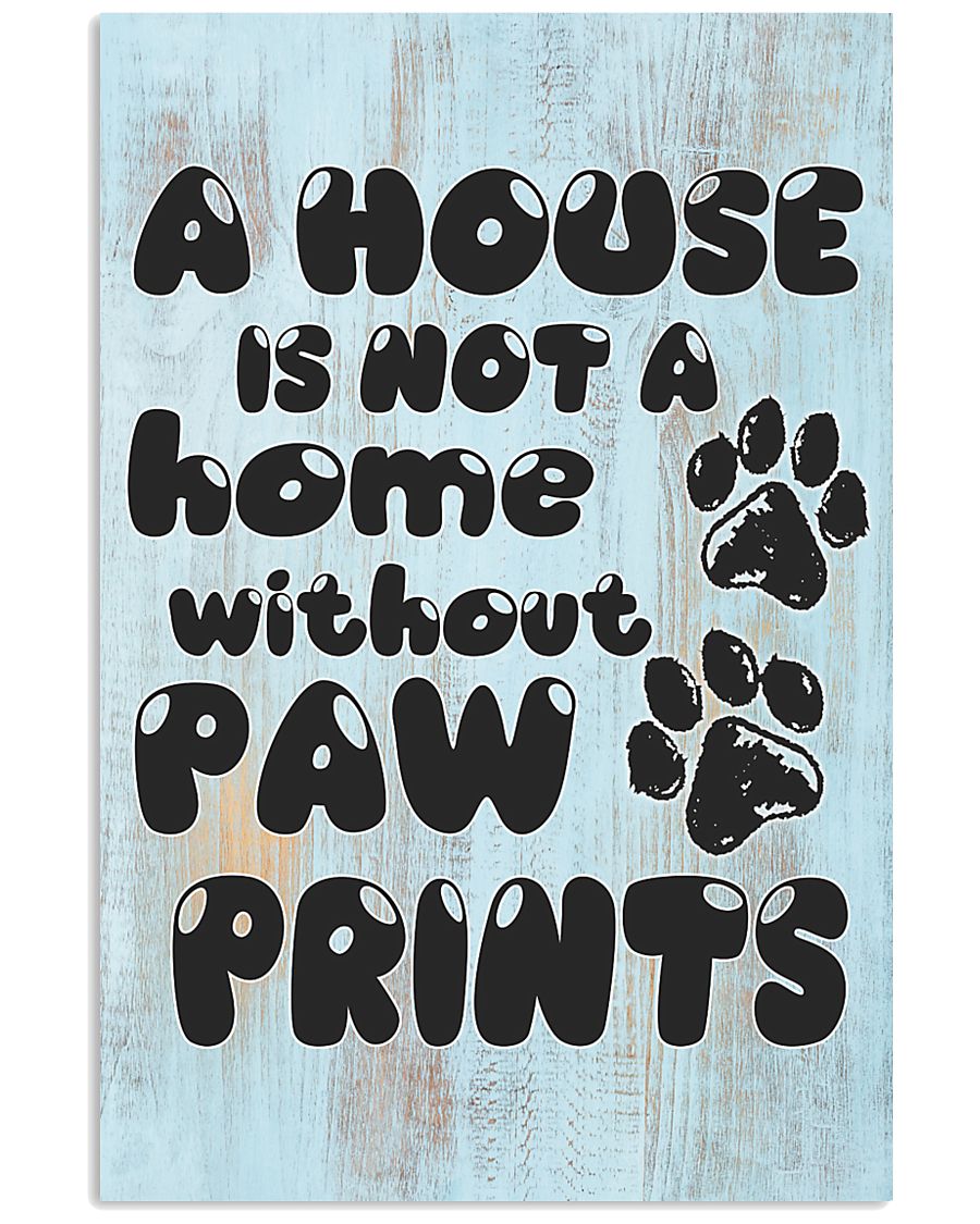 Not A Home Without Paw Prints 16x24 Poster