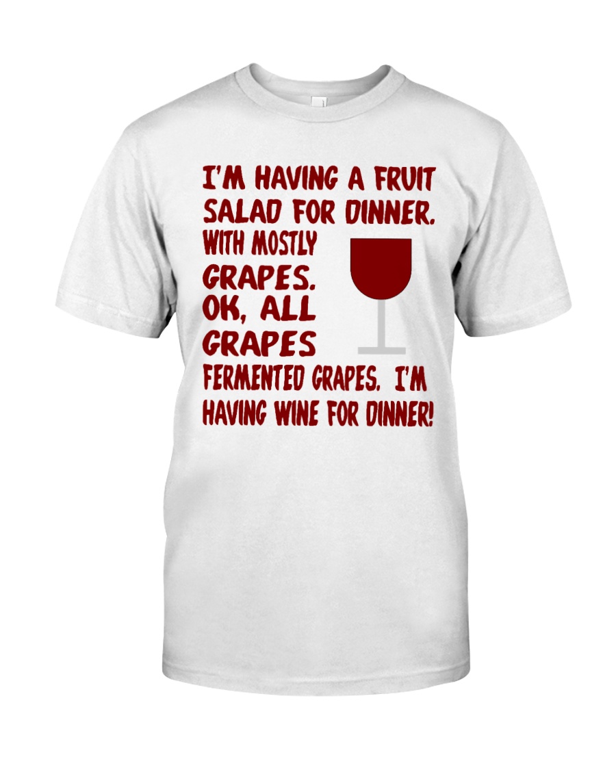 I'm having wine for dinner Long Sleeve Classic T-Shirt