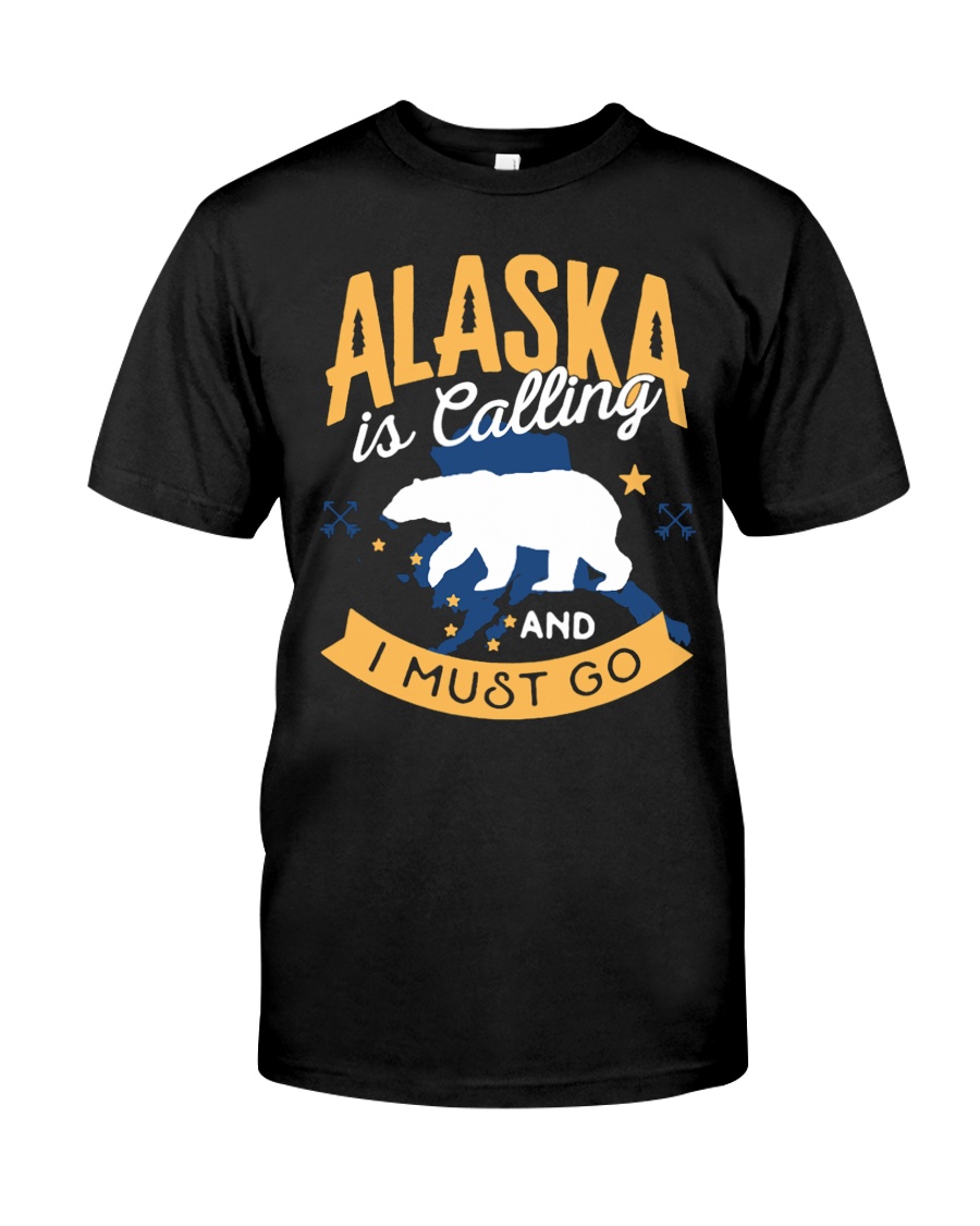 Alaska is Calling And I Must Go Classic T-Shirt