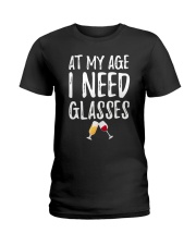 At my age i need glasses Ladies T-Shirt thumbnail