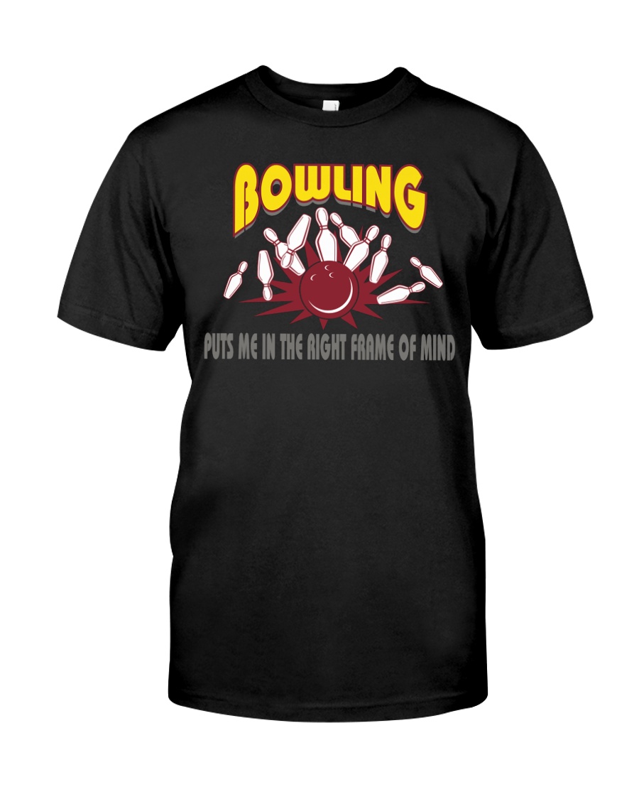 Bowling Puts Me In The Right Frame Of Mind Light T Classic T-Shirt