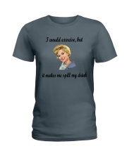 Exercise makes me spill my drink Ladies T-Shirt thumbnail