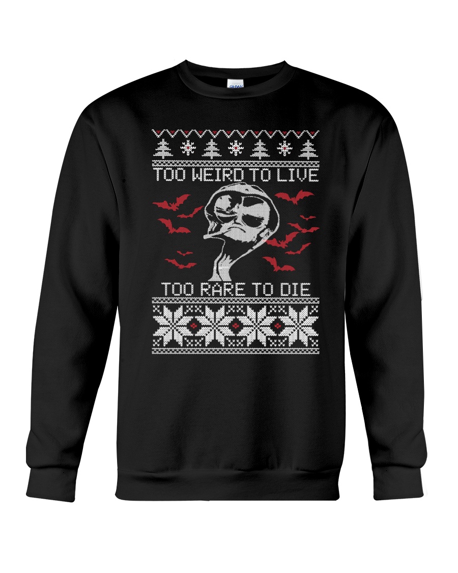 Too Weird To Live Crewneck Sweatshirt