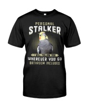 Personal Stalker Cockatiel Classic T-Shirt front