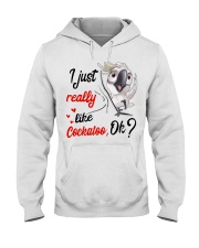 I just Really Like Cockatoo ok Hooded Sweatshirt thumbnail