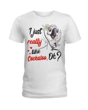 I just Really Like Cockatoo ok Ladies T-Shirt thumbnail