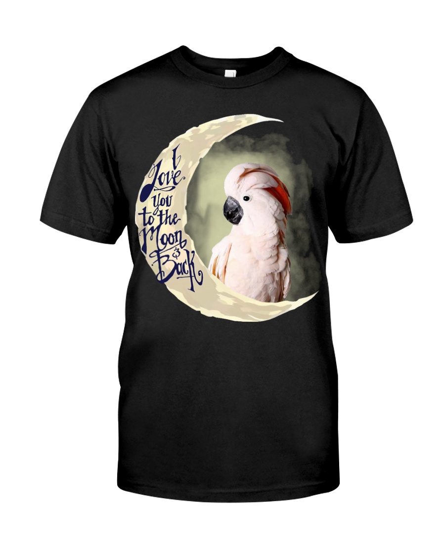 Moluccan Cockatoo I Love You To The Moon And Back Classic T-Shirt