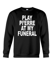 Play Pi'erre At My Funeral Tee Shirt Crewneck Sweatshirt tile