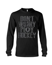 DON'T WORRY PLAY HOCKEY Long Sleeve Tee tile