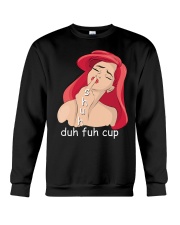 Funny Shuh Duh Fuh Cup Mermaid T-shirt Crewneck Sweatshirt thumbnail