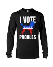 Hilarious Poodle Dog Election Campaign Sarcasm Fun Long Sleeve Tee thumbnail