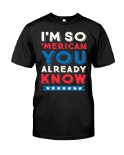 I'M SO 'MERICAN YOU ALREADY KNOW T-SHIRT Classic T-Shirt front