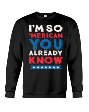 I'M SO 'MERICAN YOU ALREADY KNOW T-SHIRT Crewneck Sweatshirt thumbnail