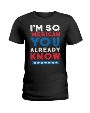 I'M SO 'MERICAN YOU ALREADY KNOW T-SHIRT Ladies T-Shirt thumbnail
