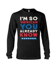 I'M SO 'MERICAN YOU ALREADY KNOW T-SHIRT Long Sleeve Tee thumbnail