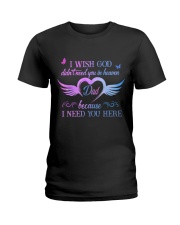 I Need You Here Dad Ladies T-Shirt thumbnail