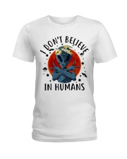 I Dont Believe In Humans Ladies T-Shirt tile