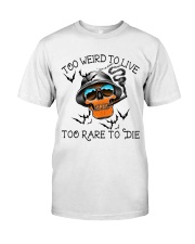 Too Weird To Live2 Classic T-Shirt tile