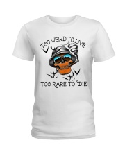 Too Weird To Live2 Ladies T-Shirt thumbnail